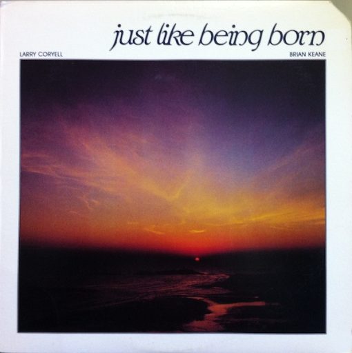 Larry Coryell And Brian Keane - Just Like Being Born (LP, Album) (Mint (M))