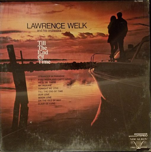 Lawrence Welk And His Orchestra - Till The End Of Time (Melodies That Live Forever) (LP, Comp) (Mint (M))