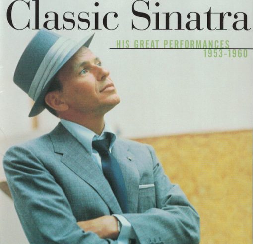 Frank Sinatra - Classic Sinatra - His Great Performances 1953-1960 (CD, Comp, RM) (Near Mint (NM or M-))