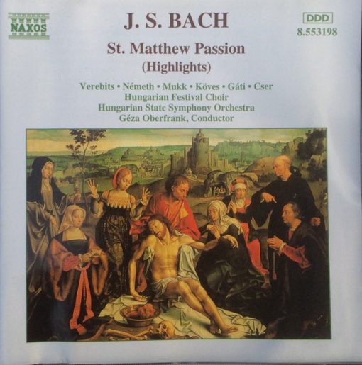 Johann Sebastian Bach, Ibolya Verebics • Judith Németh • József Mukk • Péter Köves • István Gáti • Peter Cser, Hungarian Festival Choir, Hungarian State Symphony Orchestra, Geza Oberfrank - St. Matthew Passion (Highlights) (CD) (Near Mint (NM or M-))