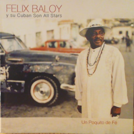 Felix Baloy Y Su Cuban Son Allstars - Un Poquito De Fé (CD, Album, RE) (Near Mint (NM or M-))